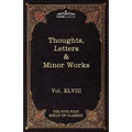 Thoughts, Letters & Minor Works: The Five Foot Shelf of Classics, Vol. XLVIII (in 51 Volumes)
