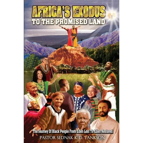 Africa's Exodus To The Promised Land: The Journey Of Black People From Eden Lost To Eden Restored