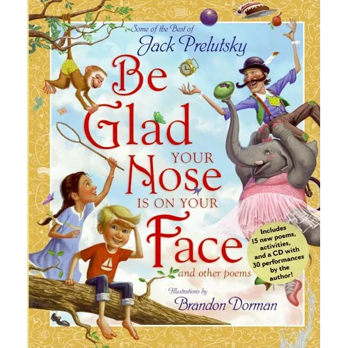 Be Glad Your Nose Is on Your Face: And Other Poems [With CD] - Hardcover