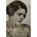 Ethel Barrymore: Shy Empress of the Footlights