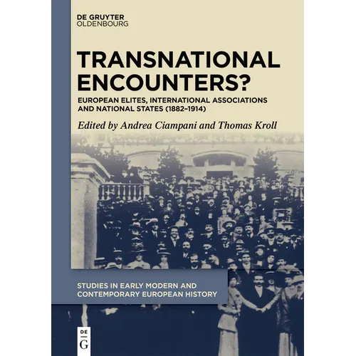 Transnational Encounters?: European Elites, International Associations and National States (1882-1914)