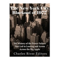 The New York City Blackout of 1977: The History of the Power Failure that Led to Looting and Arson Across the Big Apple
