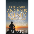 Free Your Anxious Mind in Just 14 Days: A Revolutionary Mind Training Programme to Overcome General Anxiety, Chronic Worry, Social Anxiety and Panic A