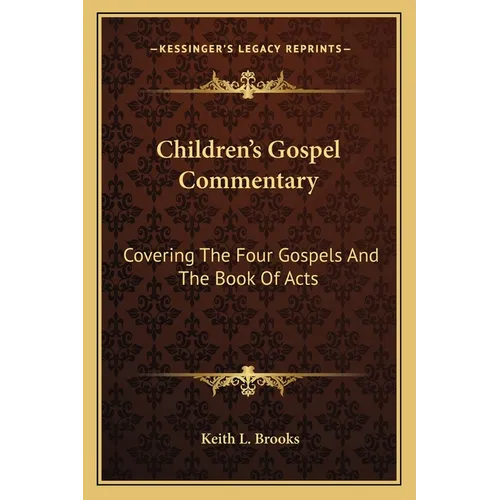 Children's Gospel Commentary: Covering The Four Gospels And The Book Of Acts