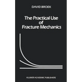The Practical Use of Fracture Mechanics