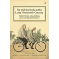 Fat and the Body in the Long Nineteenth Century: Meanings, Measures, and Representations