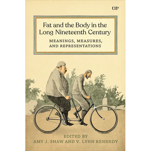 Fat and the Body in the Long Nineteenth Century: Meanings, Measures, and Representations