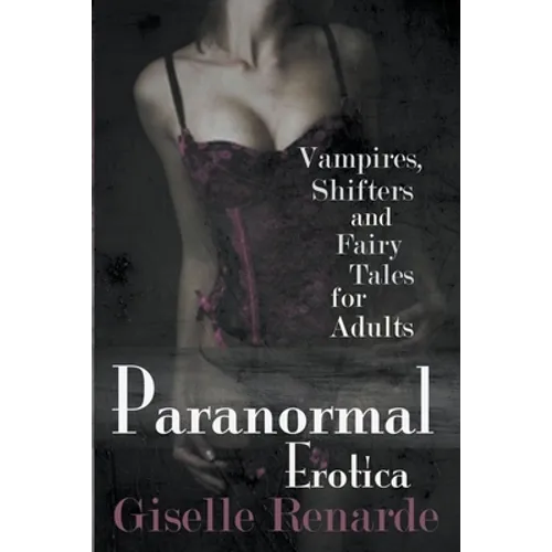 Paranormal Erotica: Vampires, Shifters, and Fairy Tales for Adults
