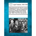 A Supplement to Dr. Burn's Justice of the Peace: Being a Supplement to the Six Volumes of the Twenty-Third Edition of That Work, for the Year 1823 / F