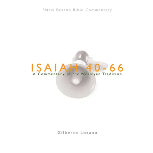 Nbbc, Isaiah 40-66: A Commentary in the Wesleyan Tradition