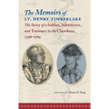 The Memoirs of Lt. Henry Timberlake: The Story of a Soldier, Adventurer, and Emissary to the Cherokees, 1756-1765