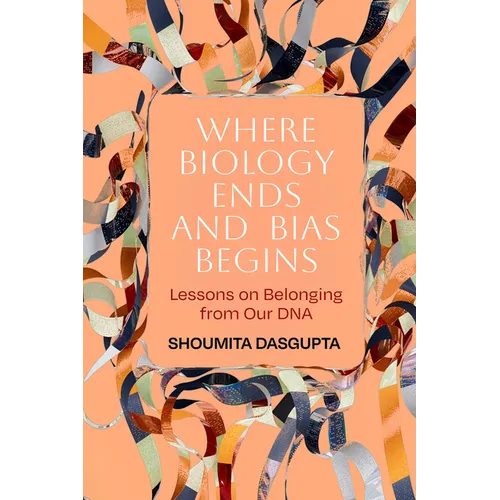 Where Biology Ends and Bias Begins: Lessons on Belonging from Our DNA