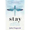Stay: A Story of Family, Love, and Other Traumas