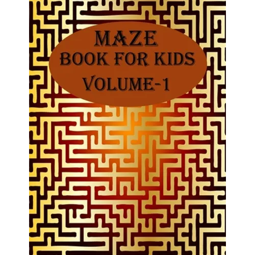 Maze Book For Kids, Volume-1: 200 puzzles for toddlers, age(6-12)