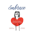 Embrace: Stories of humour, humanness and hope (Inspired by Madeline Kean)