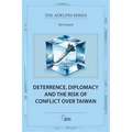 Deterrence, Diplomacy and the Risk of Conflict Over Taiwan