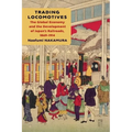 Trading Locomotives: The Global Economy and the Development of Japan's Railroads, 1869-1914