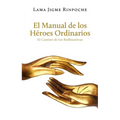 El Manual de Los Héroes Ordinarios / The Handbook of Ordinary Heroes: El Camino de Los Bodhisattvas / The Way of the Bodhisattvas