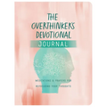 The Overthinker's Devotional Journal: Meditations and Prayers for Refocusing Your Thoughts