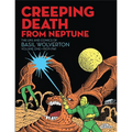 Creeping Death from Neptune: The Life and Comics of Basil Wolverton Vol. 1