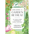 Creating a Garden Retreat: An Artist's Guide to Planting an Outdoor Sanctuary