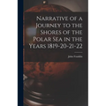 Narrative of a Journey to the Shores of the Polar Sea in the Years 1819-20-21-22
