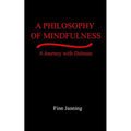 A Philosophy of Mindfulness: A Journey with Deleuze