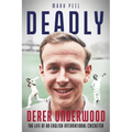 Deadly: The Life of English International Cricketer Derek Underwood