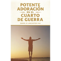 Potente Adoración en la Cuarto de Guerra: Cómo conectarse con el amor de Dios
