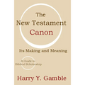 The New Testament Canon: Its Making and Meaning
