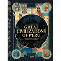 Great Civilizations of Peru: 5,000 Years of Ancient Andean Cultures