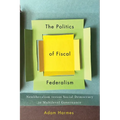 The Politics of Fiscal Federalism: Neoliberalism Versus Social Democracy in Multilevel Governance