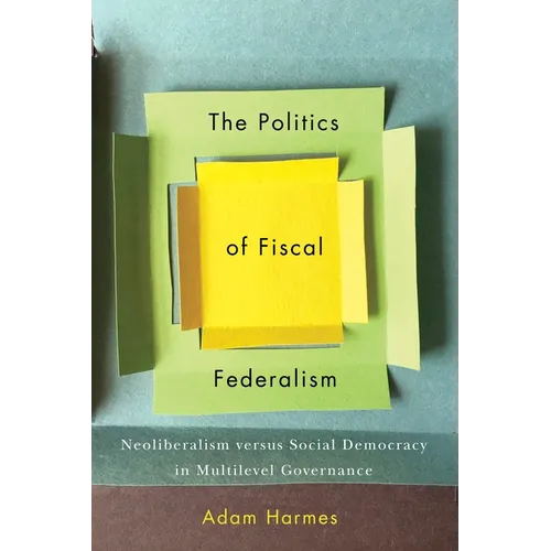 The Politics of Fiscal Federalism: Neoliberalism Versus Social Democracy in Multilevel Governance