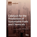 Catalysis for the Production of Sustainable Fuels and Chemicals