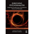Enriching Psychoanalysis: Integrating Concepts from Contemporary Science and Philosophy