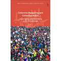 Collective Bargaining and Collective Action: Labour Agency and Governance in the 21st Century?