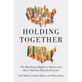 Holding Together: The Hijacking of Rights in America and How to Reclaim Them for Everyone