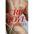 Crip Love Onscreen: Representations of Love, Sex, and Disability