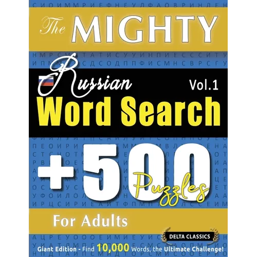 The Mighty Russian Word Search - 500 Puzzles for Adults - Delta Classics - Giant Edition - Find 10,000 Words, the Ultimate Challenge!