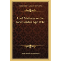 Lord Maitreya or the New Golden Age 1942