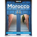 Moon Morocco: Local Insight, Strategic Itineraries, Desert Excursions