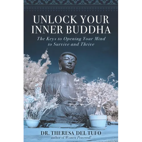 Unlock Your Inner Buddha: The Keys to Opening Your Mind to Survive and Thrive