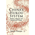 China's Hukou System: Markets, Migrants and Institutional Change