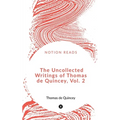 The Uncollected Writings of Thomas de Quincey, Vol. 2