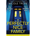 A Perfectly Nice Family: A totally addictive and gripping psychological thriller