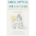 Boobs, Bottles, and Baby Bliss: A Humorous and Honest Guide to Breastfeeding