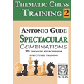 Thematic Chess Training: Book 2 - Spetacular Combinations