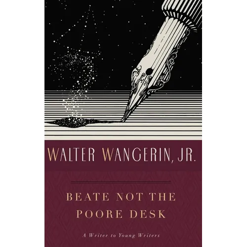 Beate Not the Poore Desk: A Writer to Young Writers