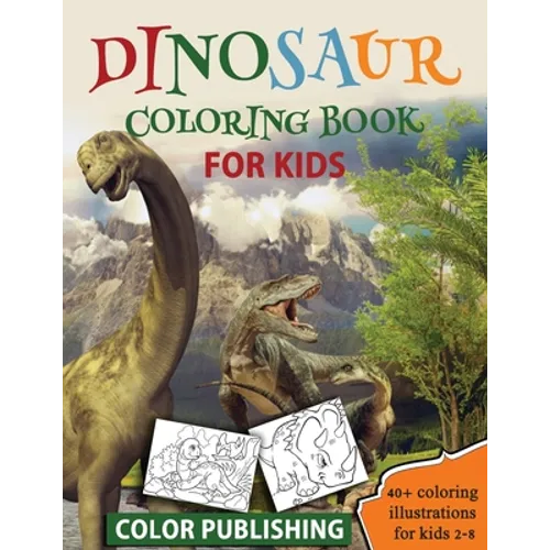 Dinosaur coloring book for Kids: 40+ Coloring illustrations for Boys & Girls, Ages 2-8