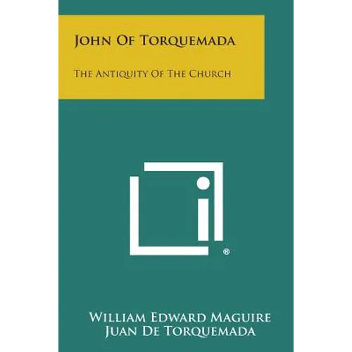 John Of Torquemada: The Antiquity Of The Church